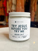 Try Jesus Before Me Candle