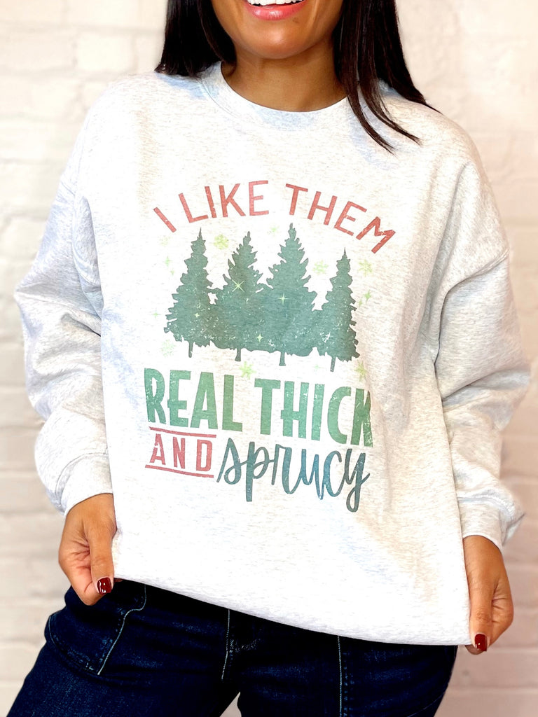 Thick + Sprucey Sweatshirt
