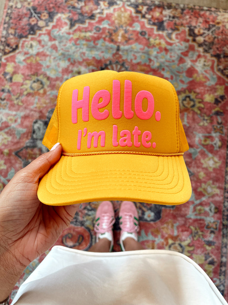 Hello I’m Late Trucker Hat